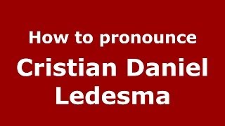 How to pronounce Cristian Daniel Ledesma