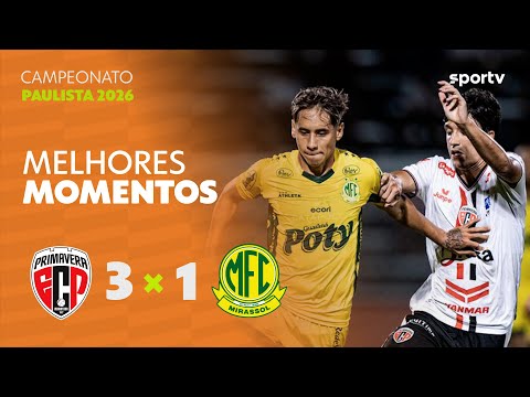 PRIMAVERA 3 X 1 MIRASSOL | MELHORES MOMENTOS | 2ª RODADA | CAMPEONATO PAULISTA 2026 | ge.globo