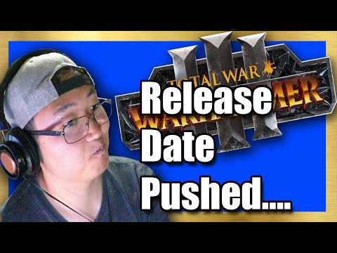 Warhammer 3 Total War's Date Delayed?