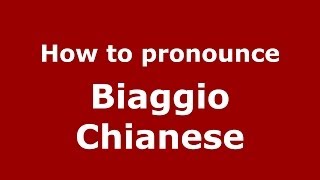 How to pronounce Biaggio Chianese