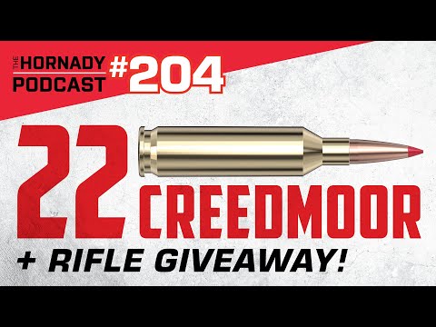 Ep. 204 - 22 Creedmoor | PLUS Rifle Giveaway! |