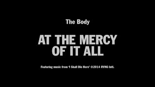 The Body - At The Mercy Of It All