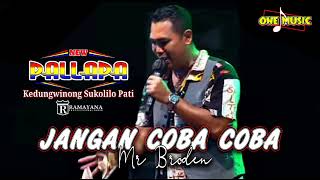 Download lagu JANGAN COBA COBA (roma irama) Mr Broden || NEW PALLAPA KEDUNGWINONG SUKOLILO PATI  #ramayanaaudio mp3