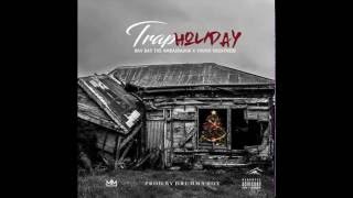 Bay Bay the Ambassador ft. Young Greatness - Trap Holiday (Prod. By Drumma Boy) (Audio)