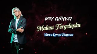 Download lagu Rey Githum - Malam Tergelapku ( Video Lyric Version ) mp3