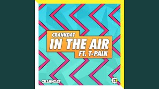 In the Air (feat. T-Pain) - Crankdat