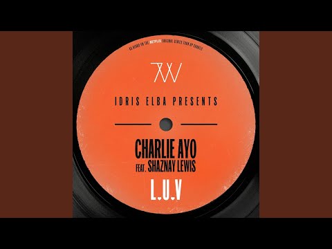 L.U.V (feat. Shaznay Lewis) (Idris Elba Presents Charlie Ayo)