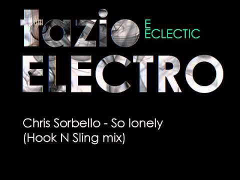 Chris Sorbello - So lonely (Hook N Sling mix)