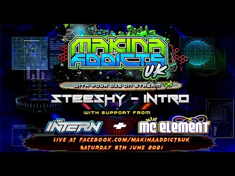 MC INTERN MC ELEMENT - DJ INTRO B2B DJ STEESHY - MAKINA ADDICTS UK