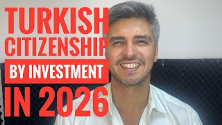 TURKISH CITIZENSHIP BY INVESTMENT UPDATE 2026 (Citizenship by Investme