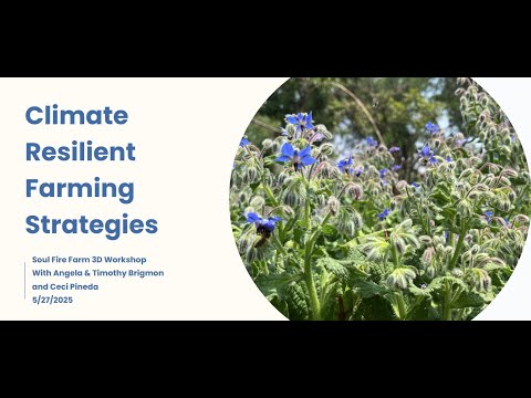 Soul Fire Farm: Climate-Resilient Farming Strategies 5/27/25