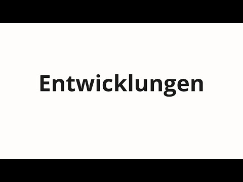 How to pronounce Entwicklungen