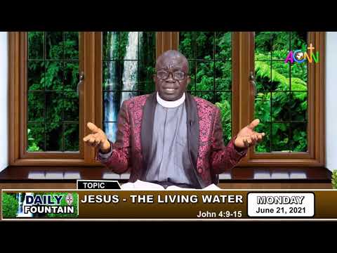 DAILY FOUNTAIN DEVOTIONAL OF JUNE 21, 2021 - THE VEN. MICHAEL ADEWALE ADELEKE