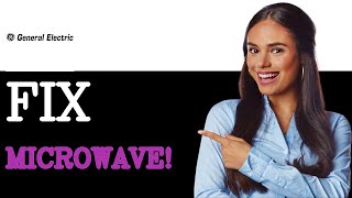 How to Fix Ge Microwave Not Heating Food but Runs (2025)