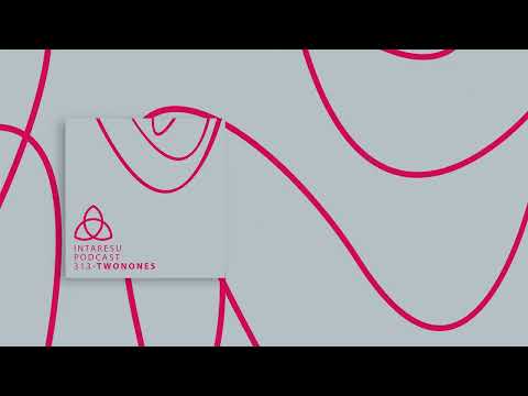 Intaresu Podcast 313 - TwoNones