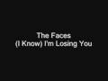 The Faces - (I Know) I'm Losing You 