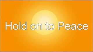 Hold on to Peace - Through It All Hold On To Peace