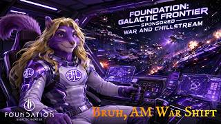 Foundation Galactic Frontier / Sponsored / War and ChillStream