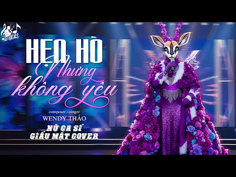 Hẹn Hò Nhưng Không Yêu - WENDY THẢO | Nữ Ca Sĩ Giấu Mặt Cover | Hẹn Hò Nhưng Không Yêu Chắc Em Là Kẻ