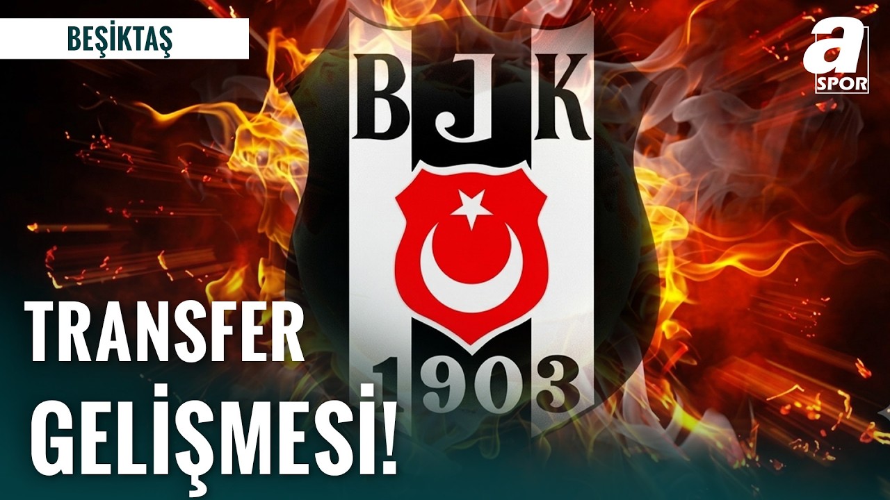 Beşiktaş JK Transfer Listesi ve Resmi Teklifler