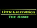 LittleGreenAlien The Movie Teaser Trailer
