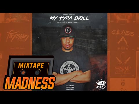 Terra G - My Typa Drill | @MixtapeMadness