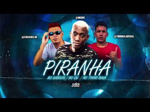 MC CABELIN, MC GW & MC TINHO BALA - PIRANHA