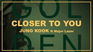 JUNG KOOK - CLOSER TO YOU FT MAJOR LAZER (LYRICS) | ITSLYRICSOK