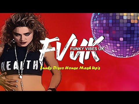 Funky Nu Disco Mash Up's Mix - Jet Boot Jack (Disco House Party Classics) FVUK Guest Mix Series