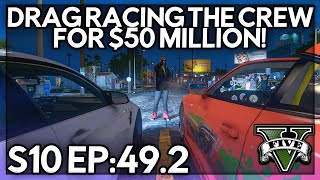 Episode 49.2: Drag Racing The Crew For $50 Million! | GTA RP | GW Whitelist