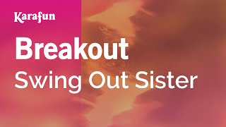 Breakout - Swing Out Sister | Karaoke Version | KaraFun