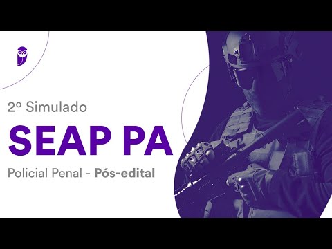 2º Simulado SEAP PA Pós-edital – Policial Penal: Correção