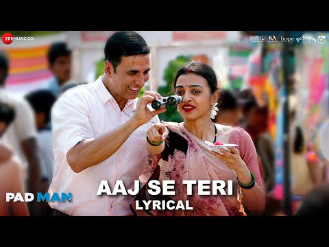 Aaj Se Teri | Padman | Akshay Kumar & Radhika Apte | Arijit Singh | Amit Trivedi | Lyrical