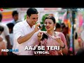 Aaj Se Teri Padman Akshay Kumar Radhika Apte Arijit Singh Amit Trivedi Lyrical