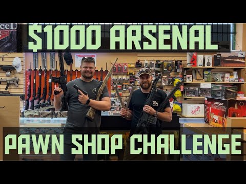 Pawn Shop $1000 Arsenal Challange
