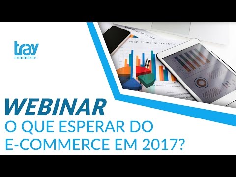 Webinar: O que esperar do E-commerce em 2017?