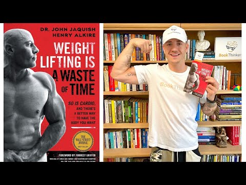 Weight Lifting Is a Waste of Time by Dr. John Jaquish