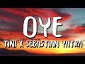 TINI, Sebastian Yatra - Oye (Letra/Lyrics)