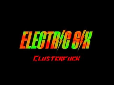 Electric Six - Clusterfuck [HD]