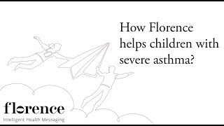 Remote Monitoring and Behavioural Change - HTN Webinar 3 How Florence - Intelligent Health Messaging helps children with severe asthma?