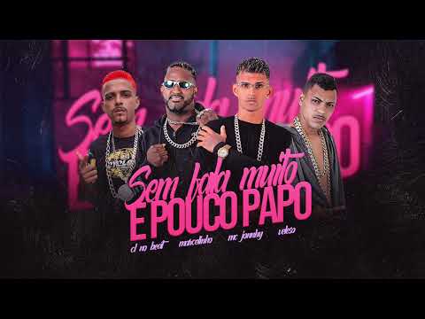 SEM FALA MUITO E POUCO PAPO - CL NO BEAT, VELOSO, MARCELO01 - MC JONNY