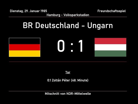 1985-01-29 BR Deutschland - Ungarn 0:1 (Freundschaftsspiel) komplette Radio-Übertragung