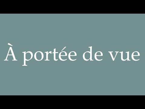 How to Pronounce ''À portée de vue'' (Within sight) Correctly in French
