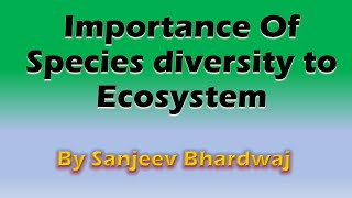 Importance of Species Diversity to the Ecosystem l EduFacts l Sanjeev Bhardwaj