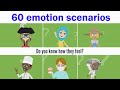 How are they feeling now | Emotion Case Simulation | 60 emotion scenarios