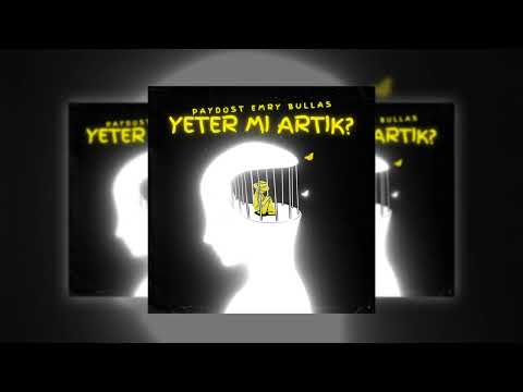 Bullas & Emry & Paydost - Yeter Mi Artık?
