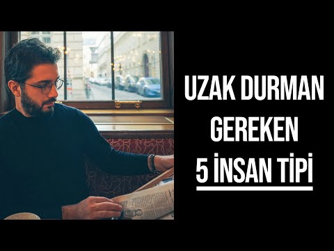 Uzak Durmanız Gereken 5 İnsan Tipi ve Uzak Durma Yöntemleri