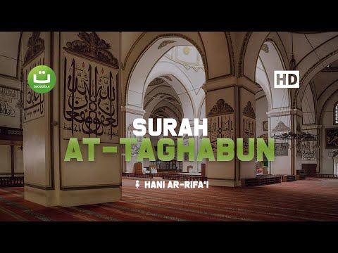 Surah At Taghabun سورة التغابن - Hani Ar Rifa'i | Tadabbur Daily