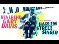 "Reverend Gary Davis: In Search of the Harlem Street Singer” "Reverend Gary Davis: In Search of the Harlem Street Singer”