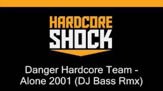 Danger Hardcore Team - Alone 2001 (DJ Bass Rmx)